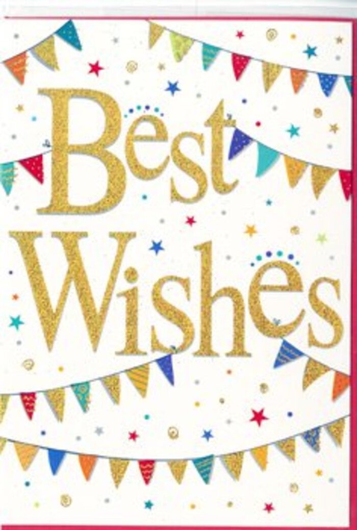 The card pictured is a joyful congratulations design that feels as if a small celebration has been captured on smooth white card stock. At the centre, the words Best Wishes are written in generous, looping script, rendered in a rich golden tone with a glittery or metallic finish. The lettering appears slightly raised to the touch, suggesting a tactile quality that would catch on your fingertips as you trace the words, much like the way sunlight glints off the River Darent on a bright afternoon. Around this central phrase, strings of decorative bunting curve in relaxed arcs from one side of the card to the other. These bunting garlands are made up of neat, triangular flags in lively colours: jewel-bright blues, vivid reds, grassy greens, warm yellows, and soft pinks. Some flags are filled with bold stripes, others with tiny polka dots, and a few seem dusted with a hint of shimmer, giving each pennant its own personality while still belonging to the same festive row. Dotted throughout the white space-between the bunting and around the text-are small stars and circular confetti dots in gold and matching colours, lightly scattered rather than densely packed. They create the impression of movement, like confetti caught mid-air at a party in a Dartford back garden. The composition feels airy and well-balanced, with plenty of breathing room around the central message so it remains the clear focal point. The emotional tone is warm, hopeful, and inclusive, perfectly suited to celebrating a promotion, a new home near Princes Road, or simply wishing someone all the luck in the world. It is the kind of card you would slip into a colourful congratulatory bouquet for same-day delivery across Dartford, adding a glowing, heartfelt note to the flowers.